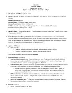 MINUTES AQUATIC BOARD Tuesday, May 24, 2016 City & Borough of Juneau – Room 224 – 4:00 pm A. Call to Order at 4:16pm by Chair M. Mertz B. Members Present: Max Mertz, Tom Rutecki, Beth Weldon, Greg Williams, Ritchie D