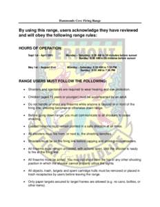 Hammonds Cove Firing Range  By using this range, users acknowledge they have reviewed and will obey the following range rules: HOURS OF OPERATION: Sept 1st - April 30th