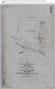 Plan showing relation of the William H. Flint and other properties to Pennsylvania Mining Company property, 1901 Folder 26 CONSOL Energy Inc. Mine Maps and Records Collection, [removed], AIS[removed], Archives Service Cen