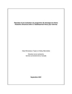 Résultats d’une évaluation du programme de dressage de chiens Pawsitive Directions offert à l’établissement Nova pour femmes Kelly Richardson-Taylor et Kelley Blanchette Direction de la recherche Service correcti