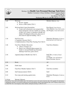 Meeting of the Health Care Personnel Shortage Task Force Highline Community College, Building 8, Mount Constance Room 2400 S. 240th St. Des Moines, WA[removed]Wednesday  June 24, 2009  1:00 pm to 4:30 pm Agenda