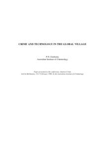 CRIME AND TECHNOLOGY IN THE GLOBAL VILLAGE  P.N. Grabosky Australian Institute of Criminology  Paper presented at the conference: Internet Crime