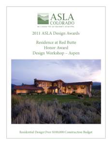 2011 ASLA Design Awards Residence at Red Butte Honor Award Design Workshop – Aspen  Residential Design Over $100,000 Construction Budget