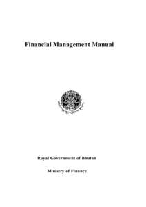 Financial Management Manual  Royal Government of Bhutan Ministry of Finance  Royal Government of Bhutan