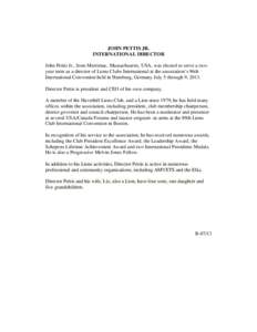 JOHN PETTIS JR. INTERNATIONAL DIRECTOR John Pettis Jr., from Merrimac, Massachusetts, USA, was elected to serve a twoyear term as a director of Lions Clubs International at the association’s 96th International Conventi