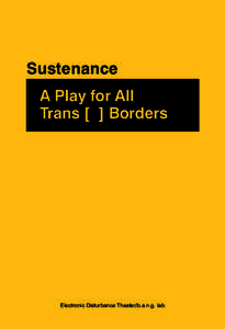 Sustenance A Play for All Trans [ ] Borders Electronic Disturbance Theater/b.a.n.g. lab