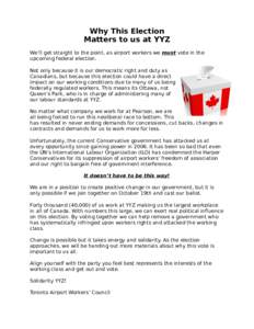 Why This Election Matters to us at YYZ We’ll get straight to the point, as airport workers we must vote in the upcoming federal election. Not only because it is our democratic right and duty as Canadians, but because t