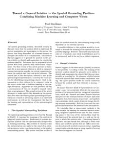 Toward a General Solution to the Symbol Grounding Problem: Combining Machine Learning and Computer Vision Paul Davidsson Department of Computer Science, Lund University Box 118, S{Lund, Sweden
