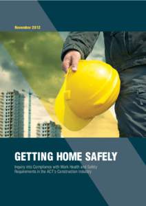 November[removed]GettiNG Home Safely Inquiry into Compliance with Work Health and Safety Requirements in the ACT’s Construction Industry