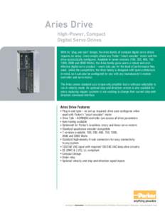 Aries Drive High-Power, Compact Digital Servo Drives With its “plug and spin” design, the Aries family of compact digital servo drives requires no setup. Users simply attach any Parker “smart encoder” motor and t