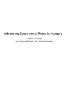 Advancing Education of Roma in Hungary Country Assessment and the Roma Education Fund’s Strategic Directions Copyright © Roma Education Fund, 2007 All rights reserved