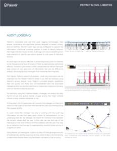 Privacy & Civil Liberties  AUDIT LOGGING Palantir’s immutable and real-time audit logging technologies help ensure compliance with applicable policies designed to protect privacy and civil liberties. Palantir’s audit