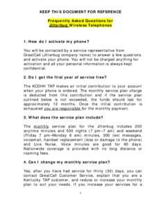 KEEP THIS DOCUMENT FOR REFERENCE Frequently Asked Questions for Jitterbug Wireless Telephones 1. How do I activate my phone? You will be contacted by a service representative from