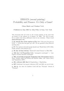 ERRATA (second printing) Probability and Finance: It’s Only a Game! Glenn Shafer and Vladimir Vovk Published in June 2001 by John Wiley & Sons, New York This document lists all errors in the second printing of the book