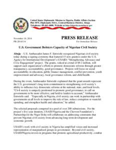 United States Diplomatic Mission to Nigeria, Public Affairs Section Plot 1075, Diplomatic Drive, Central Business District, Abuja Telephone: [removed]Website at http://nigeria.usembassy.gov November 10, 2014 PR-2014/