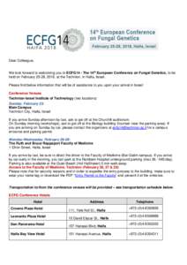 Dear Colleague, We look forward to welcoming you to ECFG14 - The 14th European Conference on Fungal Genetics, to be held on February 25-28, 2018, at the Technion, in Haifa, Israel. Please find below information that will