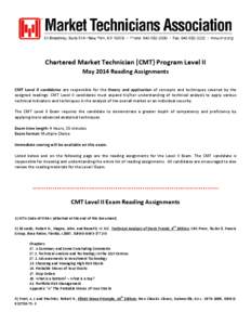 Chartered Market Technician (CMT) Program Level II May 2014 Reading Assignments CMT Level II candidates are responsible for the theory and application of concepts and techniques covered by the assigned readings. CMT Leve