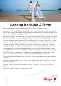 Wedding Inclusions & Extras We look forward to helping make your special occasion a memorable one Located in the heart of Rainbow Beach, 700 metres from the front beach, Cherry’s by the Sea located at the Rainbow Beach