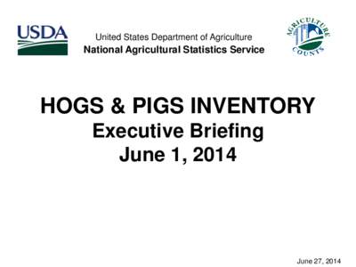 United States Department of Agriculture  National Agricultural Statistics Service HOGS & PIGS INVENTORY Executive Briefing