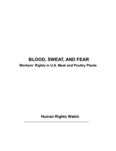 BLOOD, SWEAT, AND FEAR Workers’ Rights in U.S. Meat and Poultry Plants Human Rights Watch  Copyright © 2004 by Human Rights Watch.