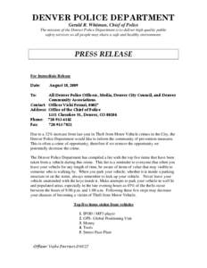 DENVER POLICE DEPARTMENT Gerald R. Whitman, Chief of Police The mission of the Denver Police Department is to deliver high quality public safety services so all people may share a safe and healthy environment.  PRESS REL