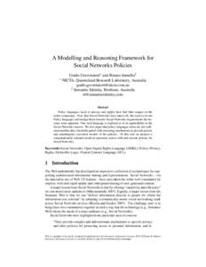 A Modelling and Reasoning Framework for Social Networks Policies Guido Governatori1 and Renato Iannella2 1 NICTA, Queensland Research Laboratory, Australia  2 Semantic Identity, Brisbane, Au