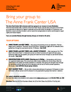 44 Park Place, NYC7993 www.annefrank.com Bring your group to The Anne Frank Center USA