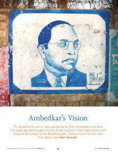 Ambedkar’s Vision The Buddhist revival in India ignited by Dr. B.R. Ambedkar more than fifty years ago has brought millions of the country’s most impoverished and