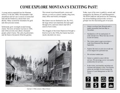 COME EXPLORE MONTANA’S EXCITING PAST! A young nation expanded into the Montana territory in the late 1800s. Homesteaders rode steamboats and rail cars in search of untouched land and the freedom to choose their own des