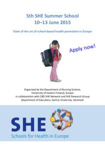 5th SHE Summer School 10–13 June 2015 State of the art of school-based health promotion in Europe Organized by the Department of Nursing Science, University of Eastern Finland, Kuopio