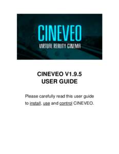 CINEVEO V1.9.5 USER GUIDE Please carefully read this user guide to install, use and control CINEVEO.  INDEX