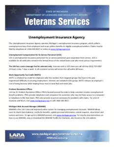 The Unemployment Insurance Agency operates Michigan’s unemployment insurance program, which collects unemployment taxes from employers and issues jobless benefits to eligible unemployed workers. Claims may be filed by 