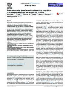 Available online at www.sciencedirect.com  ScienceDirect Brain–computer interfaces for dissecting cognitive processes underlying sensorimotor control Matthew D Golub1,3, Steven M Chase2,3, Aaron P Batista3,4,5