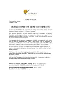 NEWS RELEASE For immediate release OctoberURANIUM EQUITIES SETS SIGHTS ON IRON ORE IN WA Uranium Equities Limited will commence drill testing next week at its only iron ore