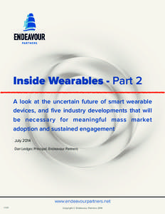    Inside Wearables - Part 2 A look at the uncertain future of smart wearable devices, and five industry developments that will be necessary for meaningful mass market