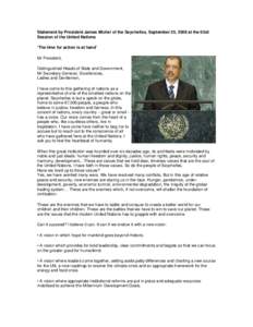 Statement by President James Michel of the Seychelles, September 25, 2008 at the 63rd Session of the United Nations ‘The time for action is at hand’ Mr President, Distinguished Heads of State and Government, Mr Secre