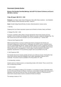 Government Libraries Section Minutes of the Standing Committee Meetings, held at 69th IFLA General Conference and Council, 2003 Berlin, Germany Friday, 08 August[removed]:15 – 12.00 Participants: Lena Olsson (chair), Da