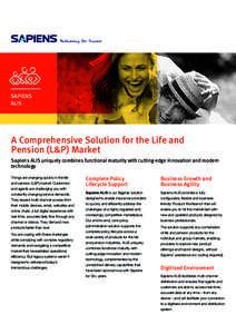 Sapiens ALIS A Comprehensive Solution for the Life and Pension (L&P) Market Sapiens ALIS uniquely combines functional maturity with cutting-edge innovation and modern