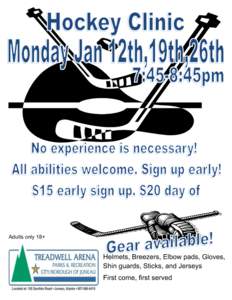 Adults only 18+  Helmets, Breezers, Elbow pads, Gloves, Shin guards, Sticks, and Jerseys First come, first served