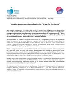 PRESS RELEASE SECOND MINISTERIAL PREPARATORY COMMITTEE MEETING – UNESCO Growing governmental mobilization for “Water for Our Future” Paris, UNESCO Headquarters, 17 FebruaryOnFebruary, over 200 govern