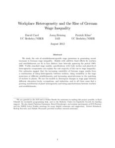 Workplace Heterogeneity and the Rise of German Wage Inequality David Card UC Berkeley/NBER  Joerg Heining