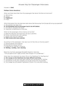 Answer Key for Passenger Interviews Answers in Bold Multiple Choice Questions: What word best describes how the passengers feel about the Native Americans? A. Welcoming B. Joyous