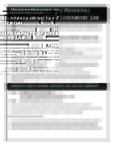 Understanding the Potential Health Impacts of Livermore Lab uclear weapons development has been the primary mission of the Lawrence Livermore National Laboratory since 1952 and it continues today. Studies indicate that t
