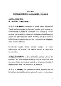 ESTATUTO PARTIDO AUTÉNTICO LABRADOR DE CORONADO CAPÍTULO PRIMERO: DE LOS FINES Y OBJETIVOS: