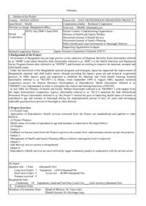 Summary I. Outline of the Project Country：BANGLADESH Issue/Sector：Health Division in charge: Bangladesh Office (R/D): July/2006～June/2010