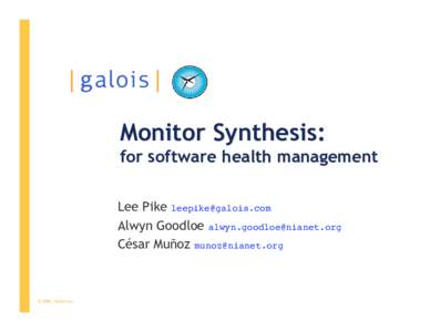 Monitor Synthesis:  for software health management Lee Pike  Alwyn Goodloe  César Muñoz 