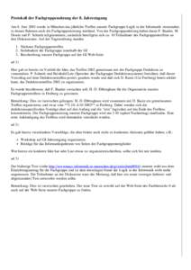 Protokoll der Fachgruppensitzung der 8. Jahrestagung Am 6. Juni 2001 wurde in München das jährliche Treffen unserer Fachgruppe Logik in der Informatik veranstaltet, in dessen Rahmen auch die Fachgruppensitzung stattfan