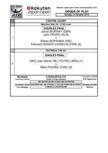 Rakuten Japan Open Tennis Championships[removed]ORDER OF PLAY Sunday, 6 October[removed]CENTRE COURT