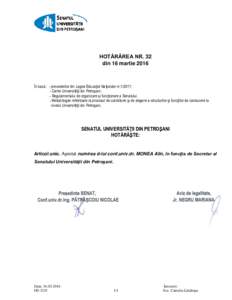 HOTĂRÂREA NR. 32 din 16 martie 2016 În baza: - prevederilor din Legea Educaţiei Naţionale nr; - Cartei Universităţii din Petroşani; - Regulamentului de organizare şi funcţionare a Senatului.