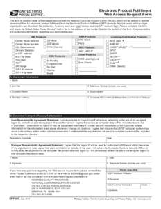 Electronic Product Fulfillment Web Access Request Form This form is used to create a Web-based account with the National Customer Support Center (NCSC) which will be utilized to receive (download) files for electronic pr